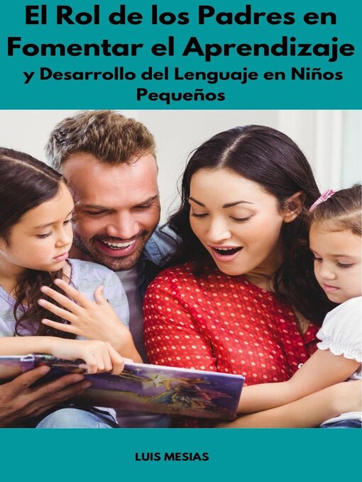 Title details for El Rol de los Padres en Fomentar el Aprendizaje y Desarrollo del Lenguaje en Niños Pequeños by Luis Mesías - Available